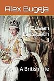 Queen Elizabeth II: A British Life - Dr Alex Bugeja 