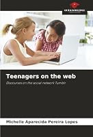Teenagers on the web: Discourses on the social network Tumblr 6206829723 Book Cover