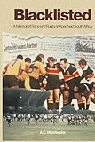 Blacklisted: A memoir of race and rugby in apartheid South Africa
