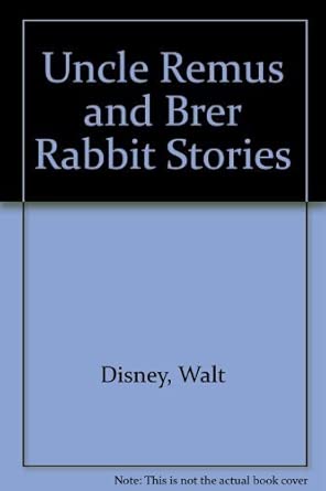 Uncle Remus and Brer Rabbit Stories: Disney, Walt, Walt Disney's Studio ...