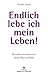 Produktbild Endlich lebe ich mein Leben!: Menschen berichten von ihrem Weg ins Glück