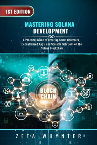 Mastering Solana Development: A Practical Guide to Creating Smart Contracts,