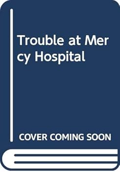 Hardcover Trouble at Mercy Hospital Book