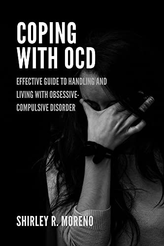 COPING WITH OCD: Effective Guide To Handling And Living With Obsessive ...