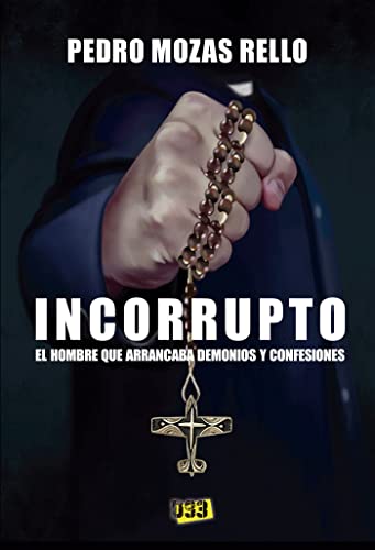 Incorrupto: El hombre que arrancaba demonios y confesiones: 017 (Línea Negra)