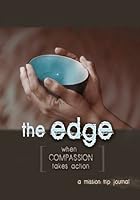 The Edge : When Compassion Takes Action -- A Mission Trip Journal 1934278130 Book Cover