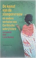 De komst van de slangenvrouw en andere verhalen van Caribische schrijfsters 9055155136 Book Cover