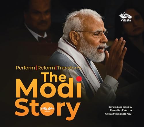The Modi Story: Perform, Reform, Transform