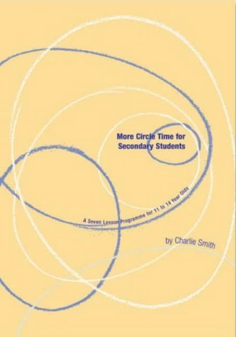 [(More Circle Time for Secondary Students: A Seven Lesson Programme for 12 to 13 Year Olds)] [Author: Charlie Smith] published on (September, 2003)