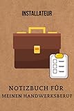 Installateur :Notizbuch für meinen Handwerksberuf,Ideal geeignet als Notizheft,Skizzenbuch,Tagebuch,Terminkalender: Perfektes Geschenk für Arbeitskollegen,Freunde und alle Handwerker