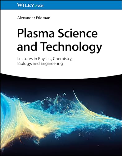 Plasma Science And Technology: Lectures In Physics, Chemistry, Biology, And Engineering