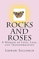 Rocks and Roses:: A Memoir of Love, Loss, and Transformation 1483906124 Book Cover