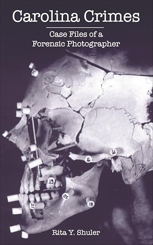 Carolina Crimes: Case Files of a Forensic Photographer