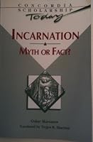 Incarnation Myth or Fact (Concordia Scholarship Today) 0570045479 Book Cover