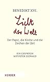 Licht der Welt: Der Papst, die Kirche und die Zeichen der Zeit. Ein Gespräch mit Peter Seewald