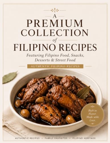 A Premium Collection of Filipino Recipes Featuring Filipino Food, Snacks, Desserts & Street Food: The Easy Filipino Cookbook Cook Traditional Filipino ... Filipino Dishes with Easy-to-Follow Recipes image 2