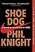 Knight, P: Shoe Dog: A Memoir by the Creator of Nike