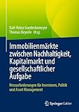 Immobilienmärkte zwischen Nachhaltigkeit, Kapitalmarkt und gesellschaftlicher Aufgabe: Herausforderungen für Investoren, Politik und Asset Management