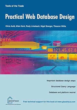 Practical Web Database Design: Auld, Chris, Kent, Allan, Limeback, Rudy ...