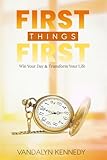 FIRST THINGS FIRST: Win Your Day & Transform Your Life