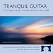 Tranquil Guitar CD - Soothing Music For Relaxation, Meditation and Sleep -