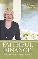 Faithful Finance: Money Essentials & Biblical Principles 1943217130 Book Cover