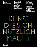  Industrial Design - Unikate - Serienerzeugnisse. Kunst, die sich nützlich macht