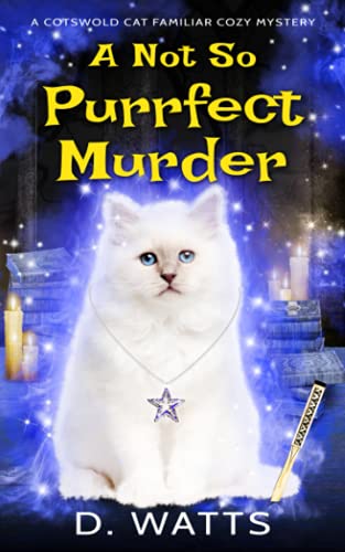 A Not So Purrfect Murder (A Cotswold Cat Familiar Cozy Mystery)
