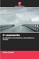 O casamento: do capitalismo e do socialismo, e dos problemas e soluções (Portuguese Edition) 333082624X Book Cover