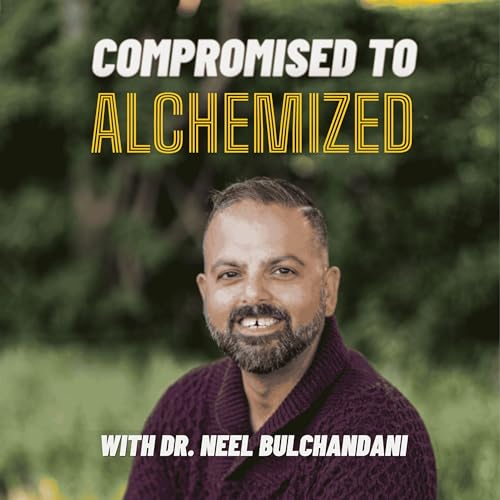 Compromised to Alchemized Podcast cover art