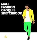Male Fashion Croquis Sketchbook: A Professional Stylish Cute Casual Male Figure Body Illustration Templates Sketchpad with 300 Drawn Images for ... Men Designs And Create a Stunning Portfolio
