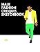Male Fashion Croquis Sketchbook: A Professional Stylish Cute Casual Male Figure Body Illustration Templates Sketchpad with 300 Drawn Images for ... Men Designs And Create a Stunning Portfolio