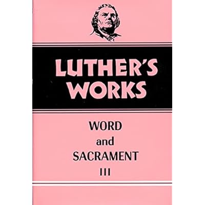 Luther's Works, Volume 37: Word and Sacrament III