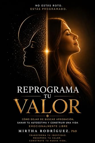 Imagen de REPROGRAMA TU VALOR: Cómo sanar tu autoestima