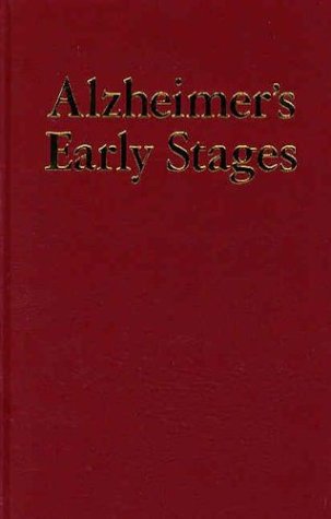 Alzheimer's Early Stages: First Steps for Families, Friends and Care-Givers