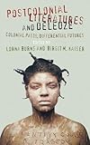 Postcolonial Literatures and Deleuze: Colonial Pasts, Differential Futures