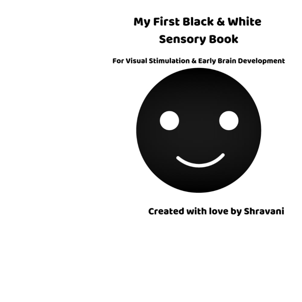 My First Black & White Sensory Book: For Visual Stimulation & Early Brain Development