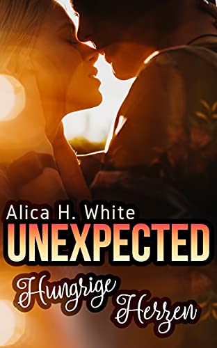 Unexpected - Hungrige Herzen: Erin und Caleb (New York Footballer 3) von [Alica H. White]
