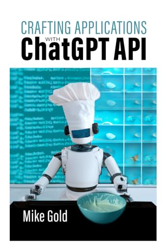 Crafting Applications with ChatGPT API: Using Python Bild von Crafting Applications with ChatGPT API: Using Python