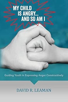 Paperback My Child Is Angry...and So Am I: Guiding Youth in Expressing Anger Constructively Book