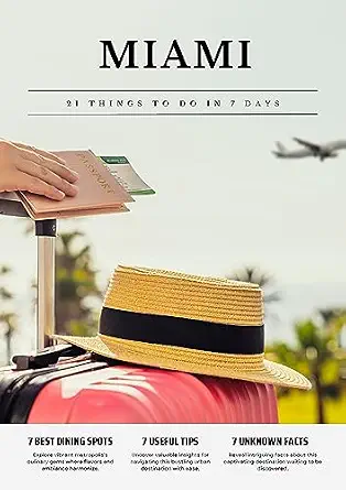 Miami: 21 Things to Do in 7 Days - Travel Guide with Must-Visit Attractions and Insider Tips
