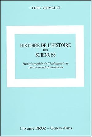 Histoire de lhistoire des sciences : Historiographie de lévolutionnisme dans le monde francophone