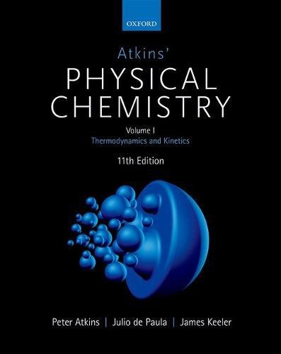 Atkins Physical Chemistry 11e: Volume 1: Thermodynamics and Kinetics