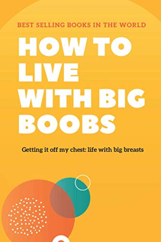 how to live with big boobs - Funny coffee table Notebook humorous cover, Fake book cover for Pranking and Pranks: Journal to Write In, Lined Notebook, ... BOOK COVERS PRANK!! , Blank Book, 6 x 9