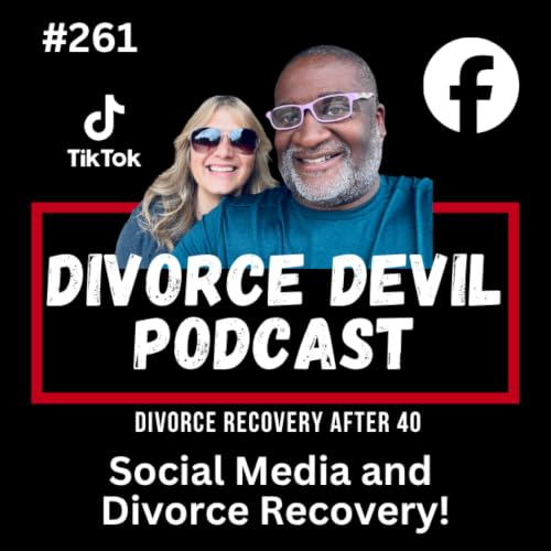 The Perils of Social Media In Divorce Recovery || DD261 || David and Rachel