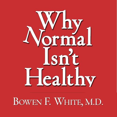 Listen to Why Normal Isn&amp;rsquo;t Healthy by Bowen White episode artwork