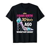 Photo Gallery 30 ° compleanno ho partorito 30 anni fa dove il mio drink maglietta Photo Gallery 30 ° compleanno ho partorito 30 anni fa dove il mio drink maglietta