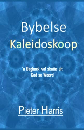Bybelse Kaleidoskoop: Ligstrale uit die Bybel (Afrikaans Edition)