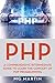 PHP: A Comprehensive Intermediate Guide To Learn The Concept of PHP Programming