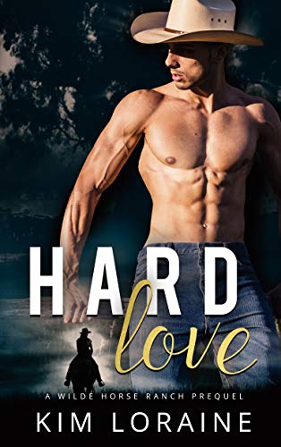 Hard Love: A Ryker Ranch/Wilde Horse Ranch Prequel by [Kim Loraine]
